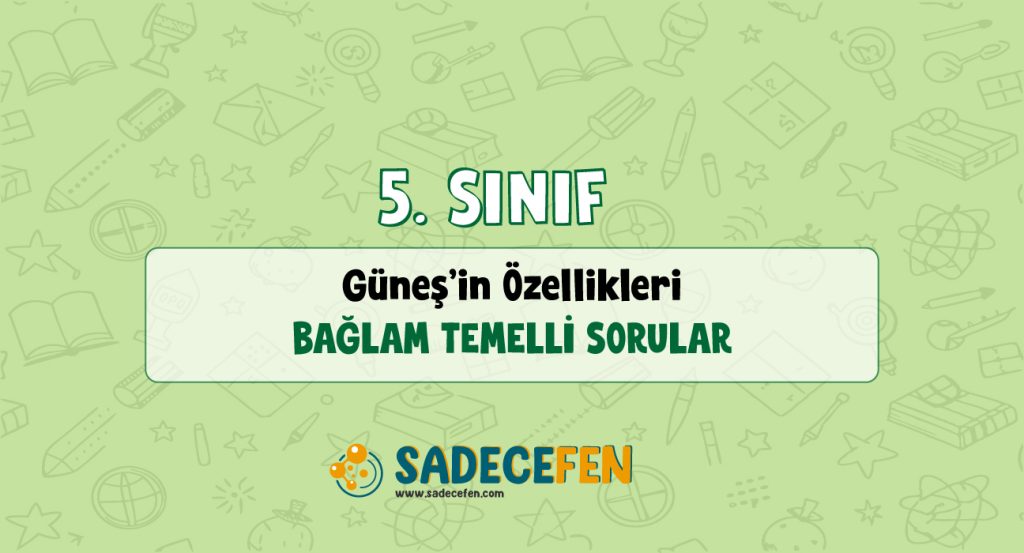 Güneş'in Özellikleri - Bağlam Temelli Sorular