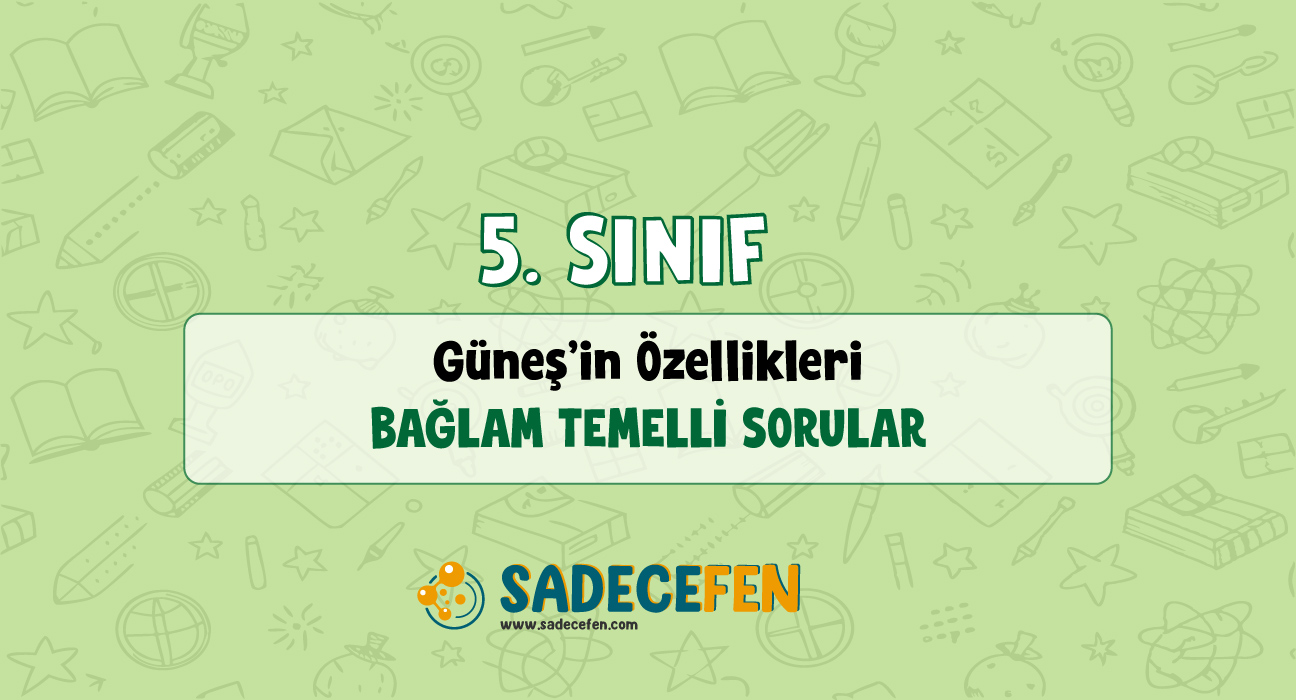 Güneş'in Özellikleri - Bağlam Temelli Sorular